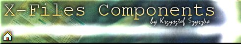 X-Files Components by Krzysztof Szyszka 
Najlepszy komponent DBGrid dla Delphi 
i VCL Grid dla QuickReport